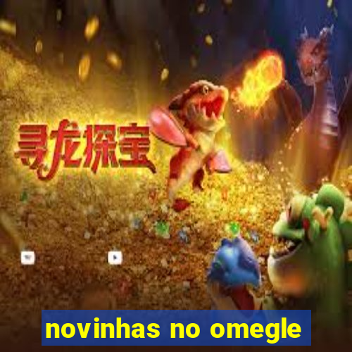 novinhas no omegle